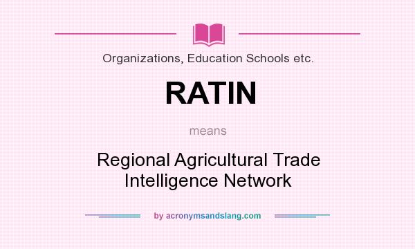 What does RATIN mean? It stands for Regional Agricultural Trade Intelligence Network