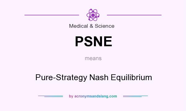 What does PSNE mean? It stands for Pure-Strategy Nash Equilibrium