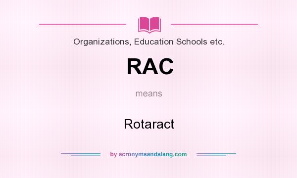 What does RAC mean? It stands for Rotaract