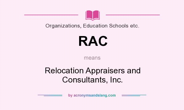 What does RAC mean? It stands for Relocation Appraisers and Consultants, Inc.