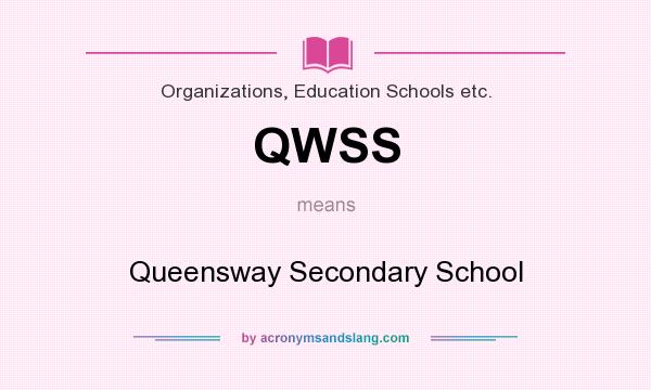 What does QWSS mean? It stands for Queensway Secondary School