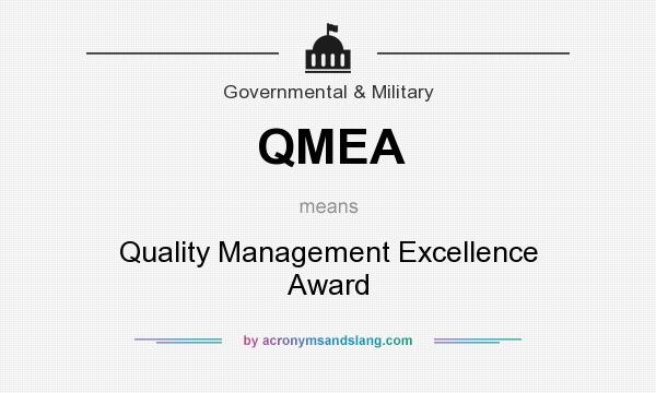 What does QMEA mean? It stands for Quality Management Excellence Award