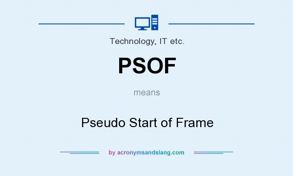 What does PSOF mean? It stands for Pseudo Start of Frame