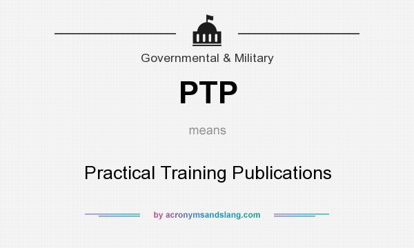 What does PTP mean? It stands for Practical Training Publications
