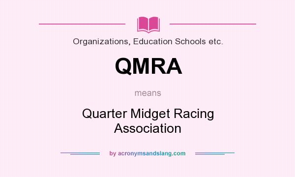 What does QMRA mean? It stands for Quarter Midget Racing Association