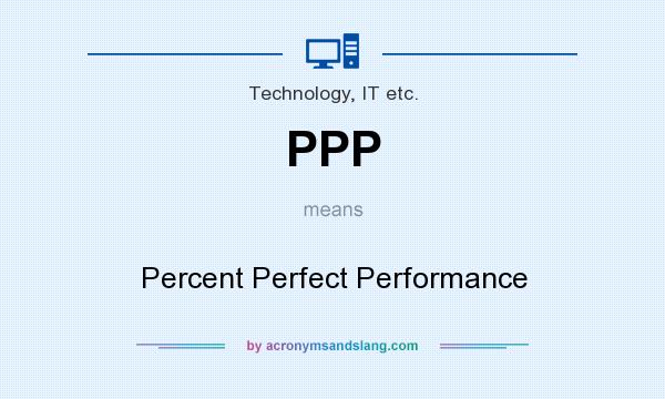 What does PPP mean? It stands for Percent Perfect Performance