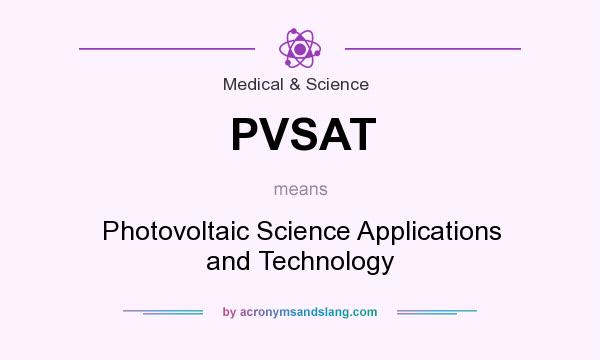 What does PVSAT mean? It stands for Photovoltaic Science Applications and Technology