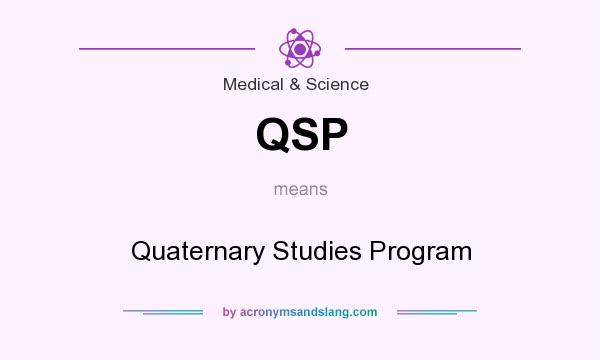 What does QSP mean? It stands for Quaternary Studies Program