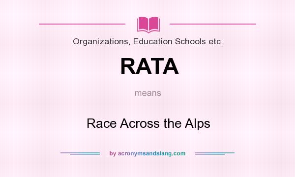 What does RATA mean? It stands for Race Across the Alps