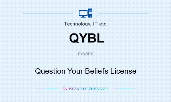 What does QYBL mean? It stands for Question Your Beliefs License