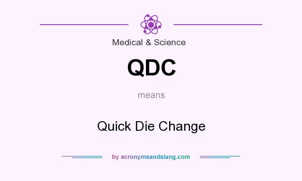 What does QDC mean? It stands for Quick Die Change