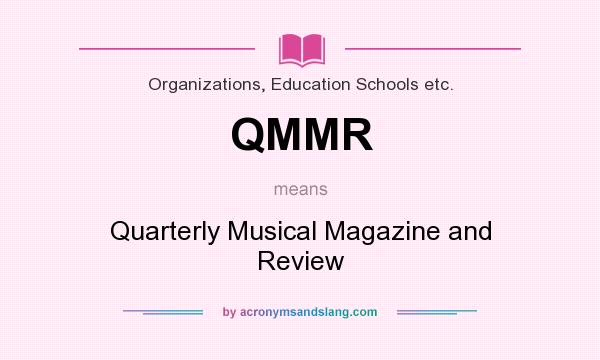 What does QMMR mean? It stands for Quarterly Musical Magazine and Review