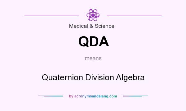 What does QDA mean? It stands for Quaternion Division Algebra