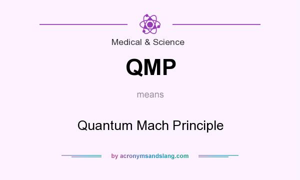 What does QMP mean? It stands for Quantum Mach Principle