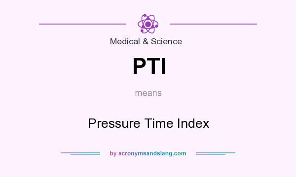What does PTI mean? It stands for Pressure Time Index