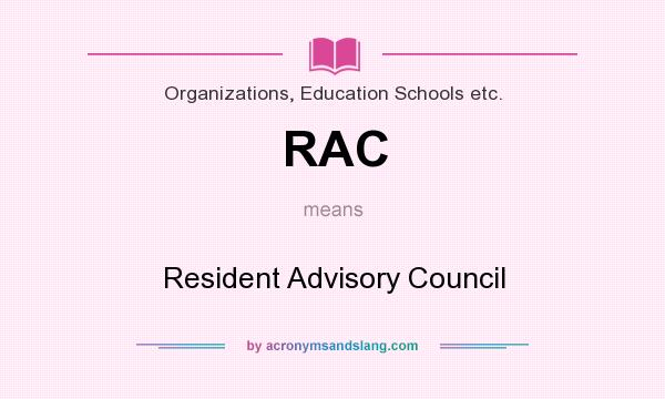 What does RAC mean? It stands for Resident Advisory Council