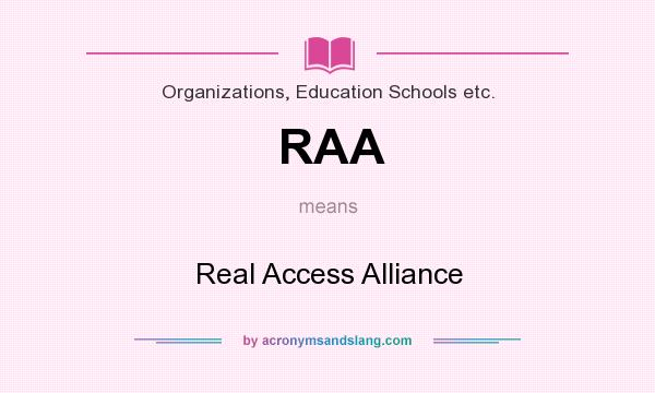 What does RAA mean? It stands for Real Access Alliance