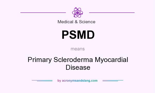 What does PSMD mean? It stands for Primary Scleroderma Myocardial Disease