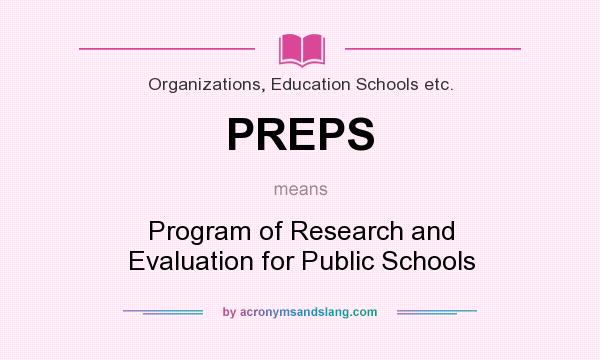 What does PREPS mean? It stands for Program of Research and Evaluation for Public Schools