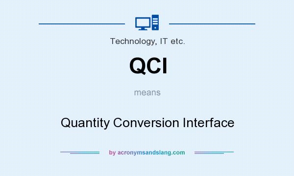 What does QCI mean? It stands for Quantity Conversion Interface