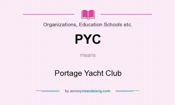 What does PYC mean? It stands for Portage Yacht Club