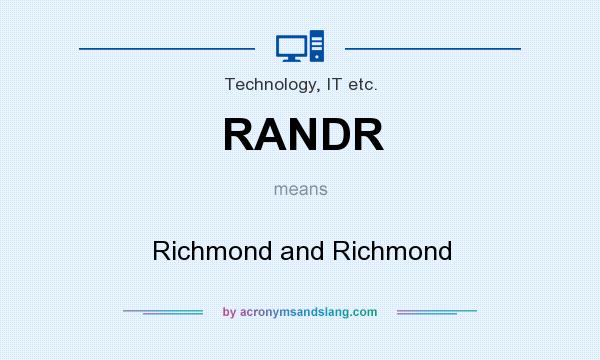 What does RANDR mean? It stands for Richmond and Richmond