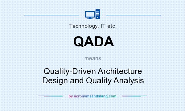 What does QADA mean? It stands for Quality-Driven Architecture Design and Quality Analysis