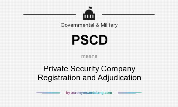 What does PSCD mean? It stands for Private Security Company Registration and Adjudication