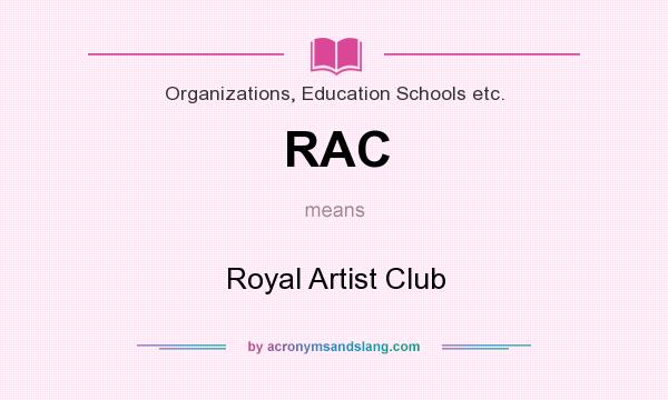 What does RAC mean? It stands for Royal Artist Club