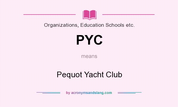 What does PYC mean? It stands for Pequot Yacht Club
