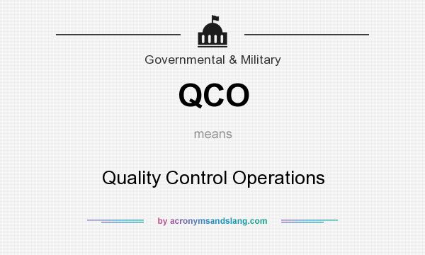 What does QCO mean? It stands for Quality Control Operations