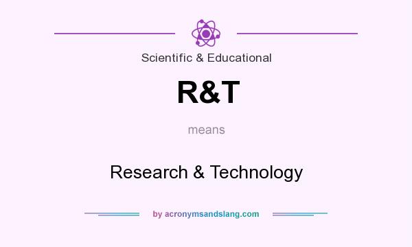 What does R&T mean? It stands for Research & Technology