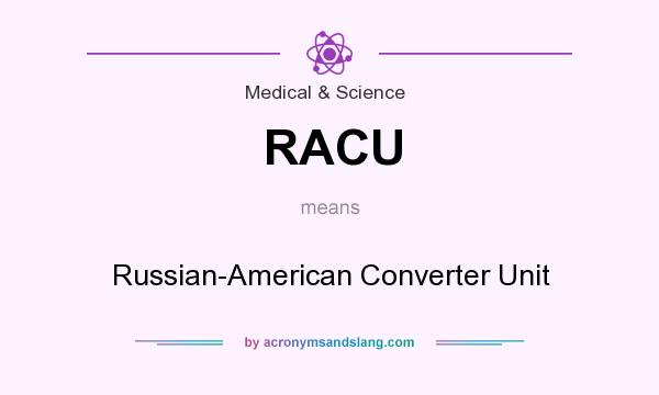 What does RACU mean? It stands for Russian-American Converter Unit