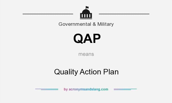What does QAP mean? It stands for Quality Action Plan
