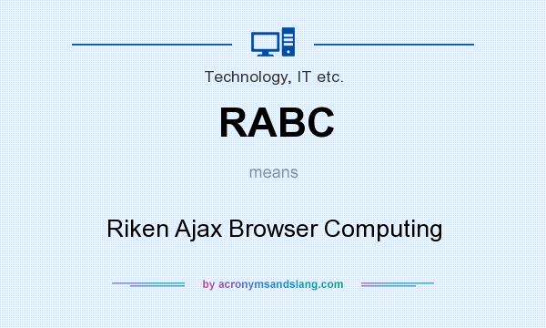 What does RABC mean? It stands for Riken Ajax Browser Computing