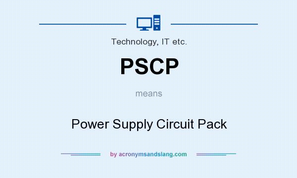 What does PSCP mean? It stands for Power Supply Circuit Pack