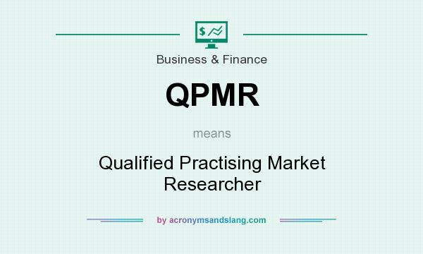What does QPMR mean? It stands for Qualified Practising Market Researcher