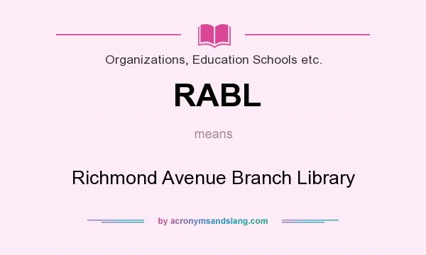 What does RABL mean? It stands for Richmond Avenue Branch Library