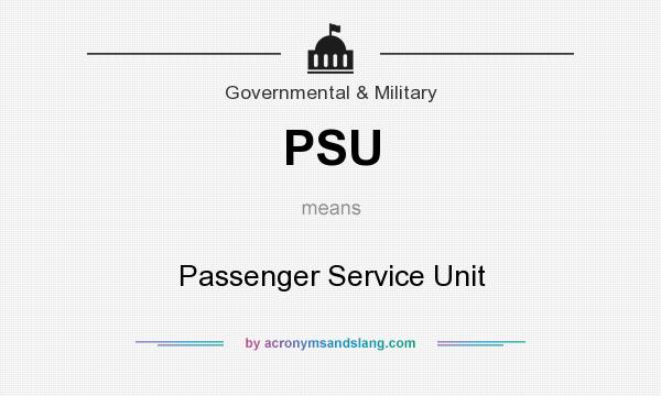 What does PSU mean? It stands for Passenger Service Unit