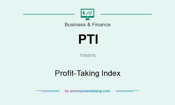 What does PTI mean? It stands for Profit-Taking Index