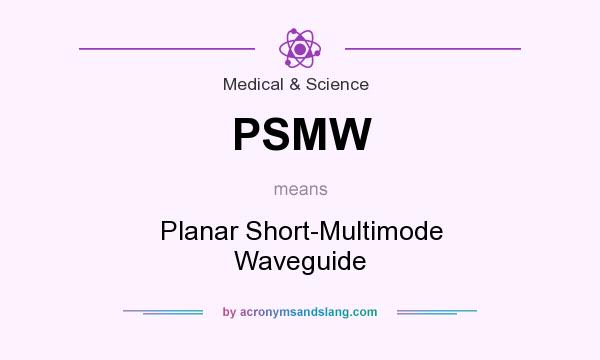 What does PSMW mean? It stands for Planar Short-Multimode Waveguide