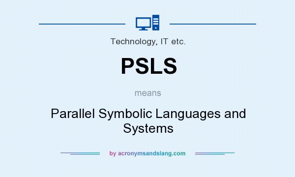 What does PSLS mean? It stands for Parallel Symbolic Languages and Systems