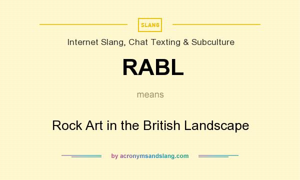 What does RABL mean? It stands for Rock Art in the British Landscape