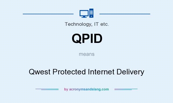 What does QPID mean? It stands for Qwest Protected Internet Delivery