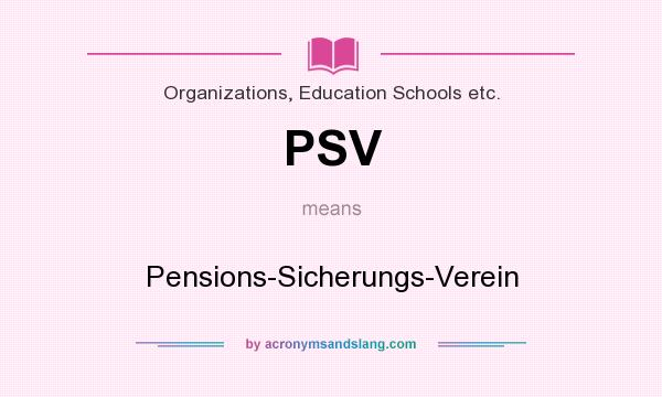 What does PSV mean? It stands for Pensions-Sicherungs-Verein