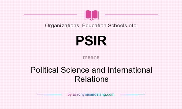 What does PSIR mean? It stands for Political Science and International Relations