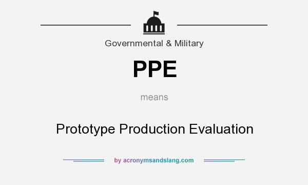 What does PPE mean? It stands for Prototype Production Evaluation