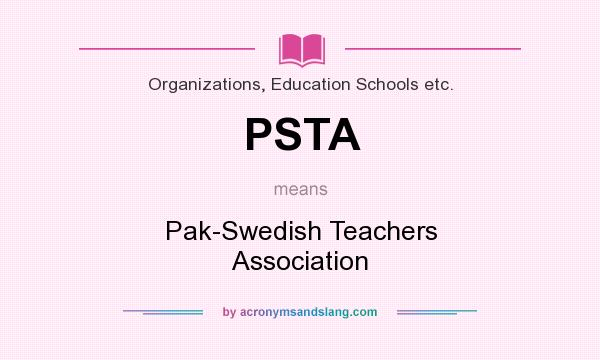 What does PSTA mean? It stands for Pak-Swedish Teachers Association