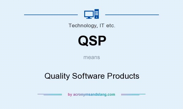 What does QSP mean? It stands for Quality Software Products