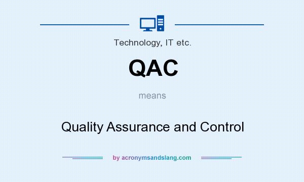 What does QAC mean? It stands for Quality Assurance and Control